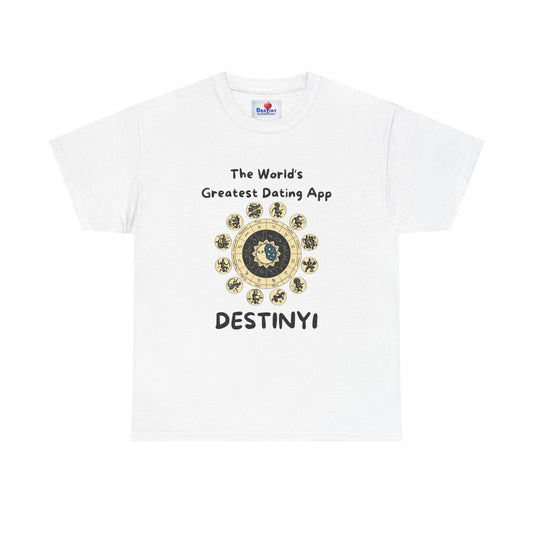 Destiny Unisex Heavy Cotton Tee - The World's Greatest Dating App Tee